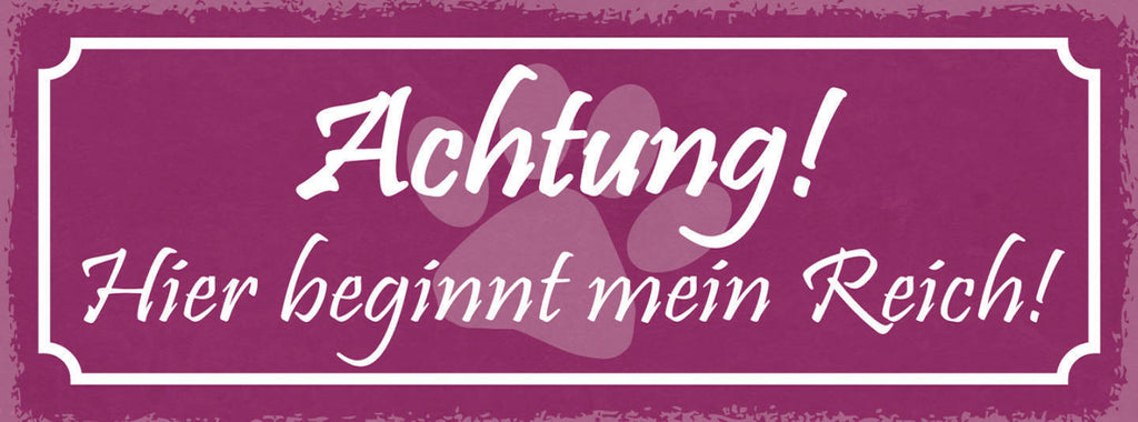 Schild Achtung Hier Beginnt Mein Reich Hund Katze Haus Tier 27x10 Blech od.Holz