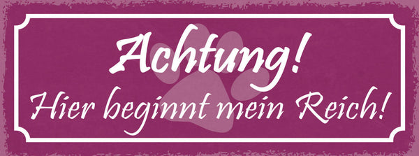 Schild Achtung Hier Beginnt Mein Reich Hund Katze Haus Tier 27x10 Blech od.Holz
