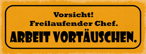 Schild Vorsicht Freilaufender Chef Arbeit Vortäuschen Boss 27x10 Blech od.Holz