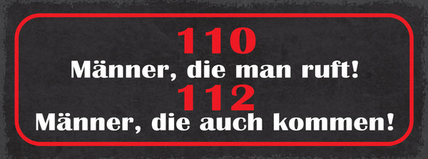 Schild 110 Männer Die Man Ruft 112 Männer Die Auch Kommen 27x10 Blech od.Holz