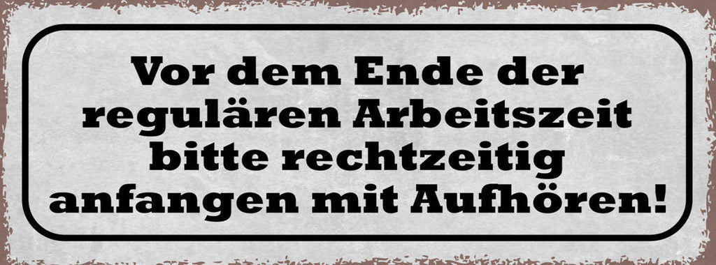 Schild Vor Ende Der Regulären Arbeitszeit Bitte Rechtzeitig Anfangen Aufhören
