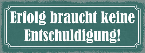 Schild Erfolg Braucht Keine Entschuldigung Erfolgreich Neid 27x10 Blech od.Holz