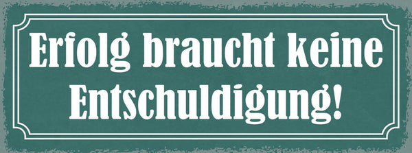 Schild Erfolg Braucht Keine Entschuldigung Erfolgreich Neid 27x10 Blech od.Holz