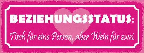 Schild Beziehungsstatus Tisch für 1 Person Aber Wein für 2 27x10 Blech od.Holz