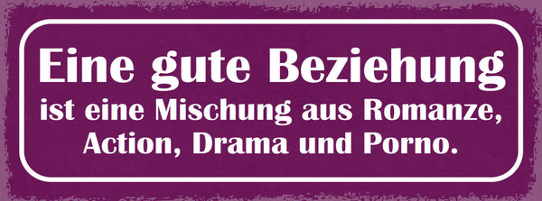 Schild Eine Gute Beziehung Ist Eine Mischung Aus Romanze Action Drama & Porno