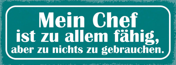 Schild Mein Chef Ist Zu Allem Fähig Aber Zu Nichts Zu Gebrauchen Arbeit 27x10