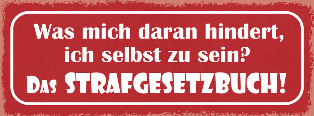 Schild Was Mich Daran Hindert Ich Selbst Zu Sein? Das Strafgesetzbuch 27x10
