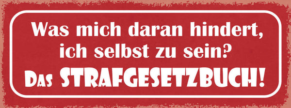 Schild Was Mich Daran Hindert Ich Selbst Zu Sein? Das Strafgesetzbuch 27x10