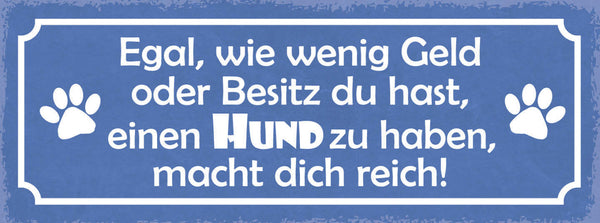 Schild Egal Wie Wenig Geld & Besitz Du Hast Einen Hund Zu Haben Macht Dich Reich