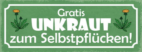 Schild Gratis Unkraut Zum Selbst Pflücken Garten Pflanzen 27x10 Blech od.Holz