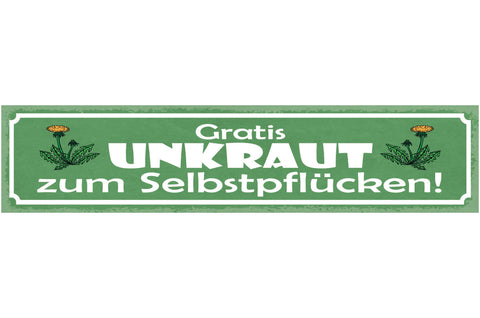 Schild Gratis Unkraut Zum Selber Pflücken Garten Pflanzen 46 x 10 Blech od. Holz