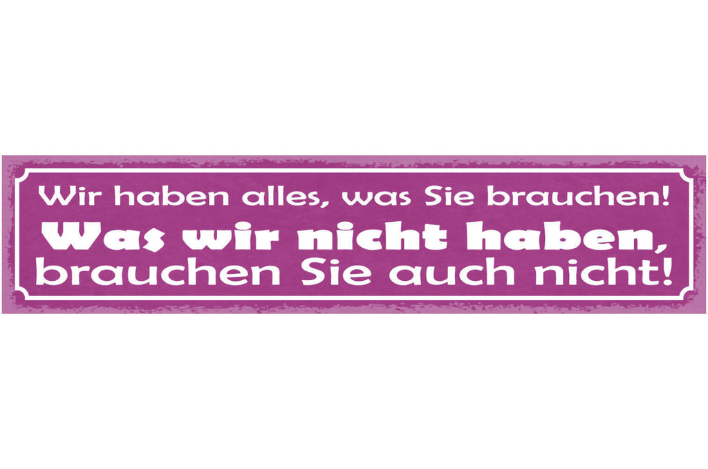Schild Wir Haben Alles Was Sie Brauchen Was Wir Nicht Haben Brauchen Sie Nicht