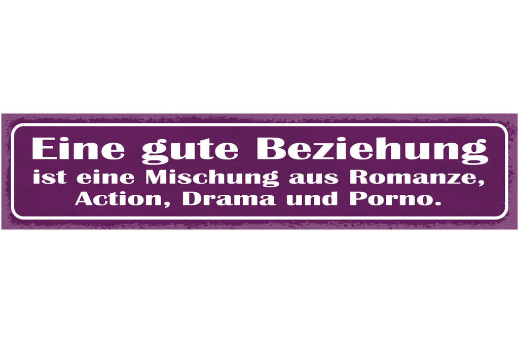 Schild Eine Gute Beziehung Ist Eine Mischung Aus Romanze Action Drama & Porno