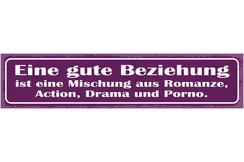 Schild Eine Gute Beziehung Ist Eine Mischung Aus Romanze Action Drama & Porno