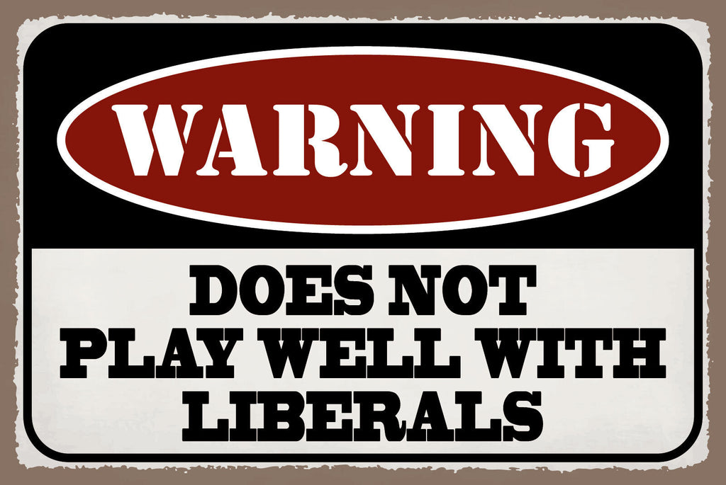 Schild Warning Warnung Liberals Liberale 12x18 / 20x30 / 30x40 Blech od. Holz