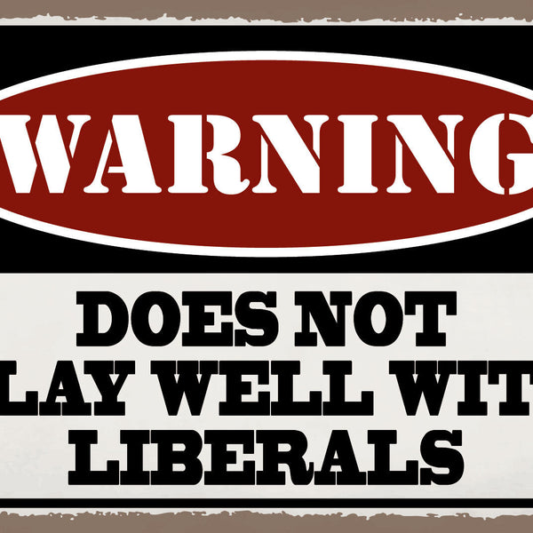 Schild Warning Warnung Liberals Liberale 12x18 / 20x30 / 30x40 Blech od. Holz