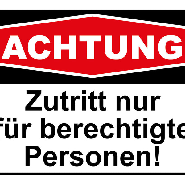 Schild Achtung Zutritt berechtigte Personen 12x18 / 20x30 / 30x40 Blech od. Holz