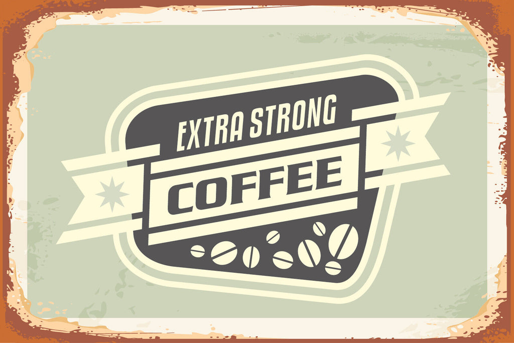 Nostalgie Schild Extra Strong Coffee Kaffee 12x18 / 20x30 / 30x40 Blech od. Holz