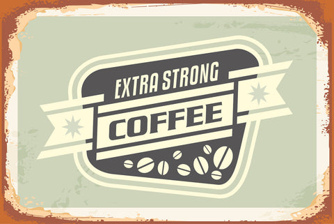 Nostalgie Schild Extra Strong Coffee Kaffee 12x18 / 20x30 / 30x40 Blech od. Holz