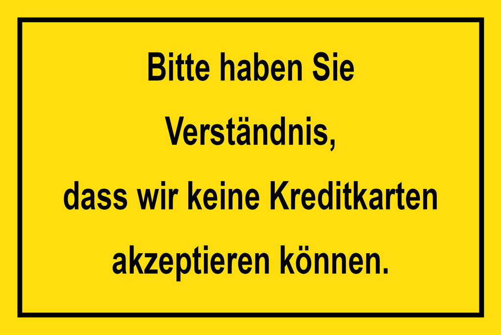 Schild Verständnis Keine Kreditkarten 12x18 / 20x30 / 30x40 Blech od. Holz