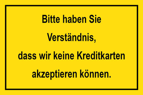 Schild Verständnis Keine Kreditkarten 12x18 / 20x30 / 30x40 Blech od. Holz