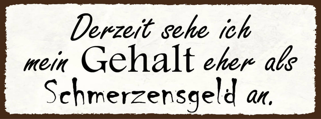 Schild Derzeit Sehe Ich Mein Gehalt Eher Als Schmerzensgeld An Arbeit Job 27x10