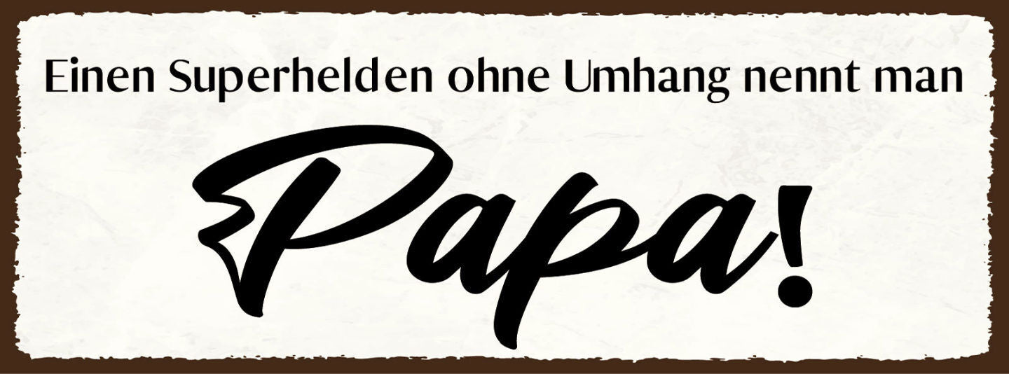 Schild Einen Superhelden Ohne Umhang Nennt Man Papa Vater 27x10 Blech od.Holz