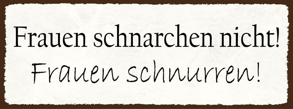 Schild Frauen Schnarchen Nicht Frauen Schnurren Schlafzimmer 27x10 Blech od.Holz