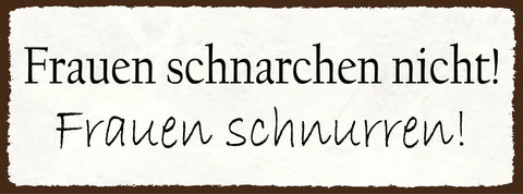 Schild Frauen Schnarchen Nicht Frauen Schnurren Schlafzimmer 27x10 Blech od.Holz