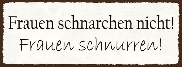 Schild Frauen Schnarchen Nicht Frauen Schnurren Schlafzimmer 27x10 Blech od.Holz