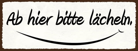 Schild Ab Hier Bitte Lächeln Positiv Nett Geschäft Kunden 27x10 Blech od.Holz