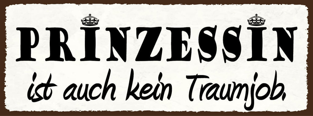 Schild Prinzessin Ist Auch Kein Traumjob Arbeit Frau Mädchen 27x10 Blech od.Holz