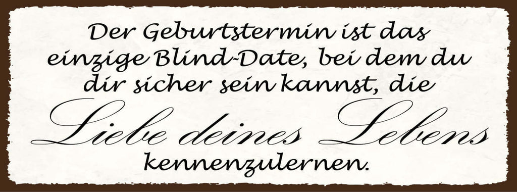 Schild Geburtstermin Ist Das Einzige Blind Date Sicher Sein Kannst Liebe Lebens