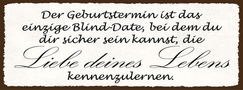 Schild Geburtstermin Ist Das Einzige Blind Date Sicher Sein Kannst Liebe Lebens