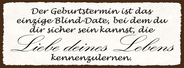 Schild Geburtstermin Ist Das Einzige Blind Date Sicher Sein Kannst Liebe Lebens