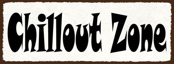 Schild Chillout Zone Chillen Ausruhen Entspannen Relaxen 27x10 Blech od.Holz