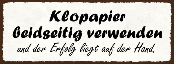 Schild Klopapier Beidseitig Verwenden & Der Erfolg Liegt Auf Der Hand WC 27x10