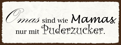 Schild Omas Sind Wie Mamas Nur Mit Puderzucker Großmutter 27x10 Blech od.Holz
