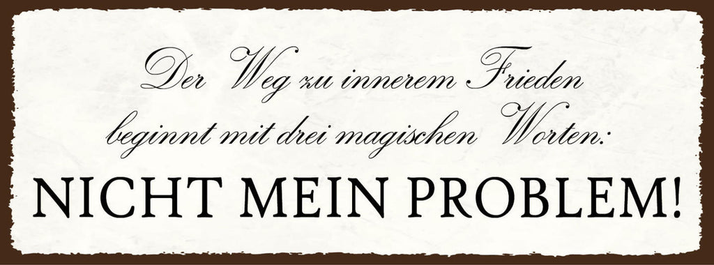 Schild Der Weg Zum Inneren Frieden Beginnt Mit 3 Mag. Worten Nicht Mein Problem