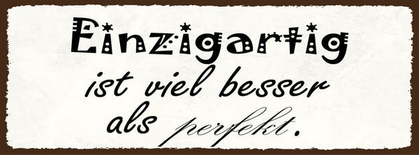 Schild Einzigartig Ist Viel Besser Als Perfekt Einmalig 27x10 Blech od.Holz