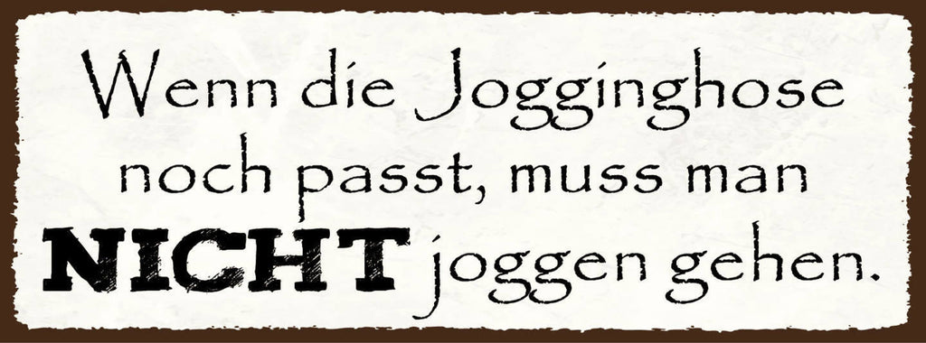 Schild Wenn Die Jogginghose Noch Passt Muss Man Nicht Joggen Gehen Sport 27x10
