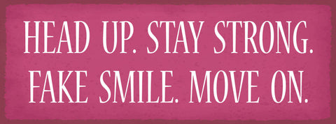 Schild Head Up Stay Strong Fake Smile Move On Stark Bleiben 27x10 Blech od.Holz