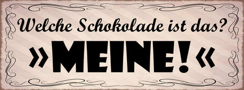 Schild Welche Schokolade Ist Das? Meine Süßigkeiten Süßes 27x10 Blech od.Holz