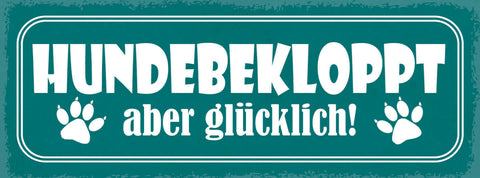 Schild Hunde Bekloppt Aber Glücklich Hund Haus Tier Hund 27x10 Blech od.Holz