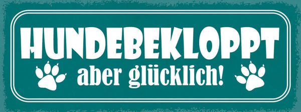 Schild Hunde Bekloppt Aber Glücklich Hund Haus Tier Hund 27x10 Blech od.Holz