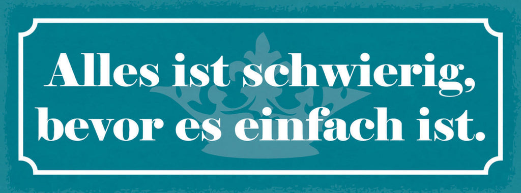 Schild Alles Ist Schwierig Bevor Es Einfach Ist Übung Routine 27x10Blech od.Holz