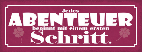 Schild Jedes Abenteuer Beginnt Mit Einem Ersten Schritt 27x10 Blech od.Holz