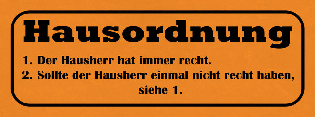 Schild Hausordnung 1. Der Hausherr Hat Immer Recht 2. Nicht Recht Haben Siehe 1.