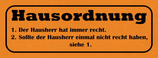 Schild Hausordnung 1. Der Hausherr Hat Immer Recht 2. Nicht Recht Haben Siehe 1.