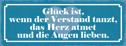 Schild Glück Ist Wenn Der Verstand Tanzt Das Herz Atmet & Die Augen Lieben 27x10